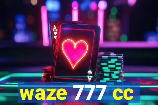 waze 777 cc